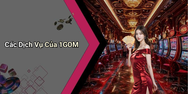 Các Dịch Vụ Của 1GOM