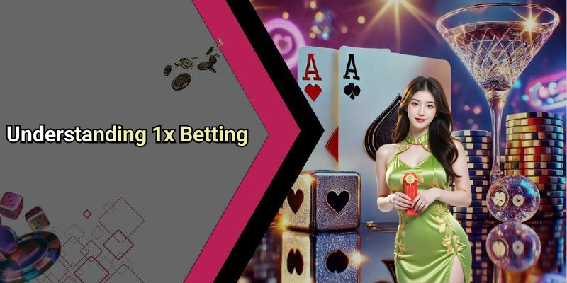 Understanding 1x Betting