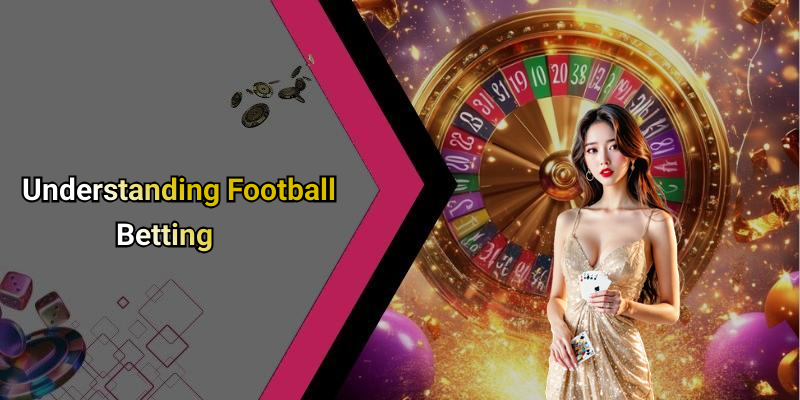 Understanding Football Betting