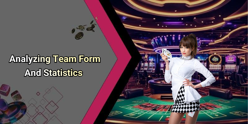 Analyzing Team Form And Statistics