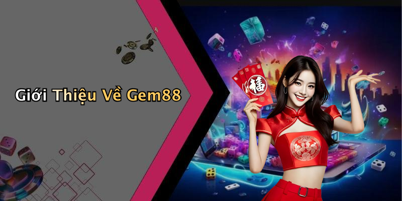 Giới Thiệu Về Gem88
