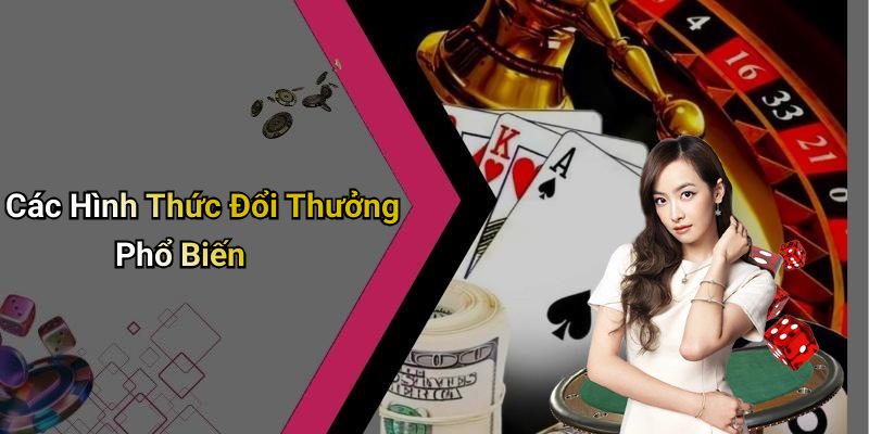 Các Hình Thức Đổi Thưởng Phổ Biến