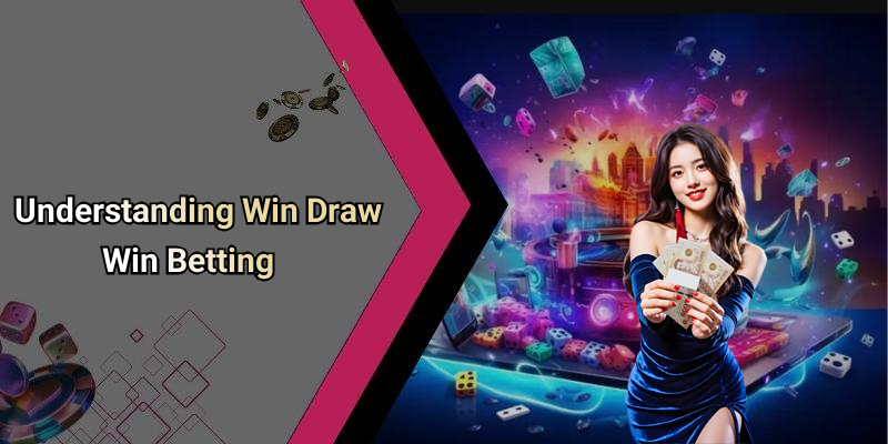 Understanding Win Draw Win Betting