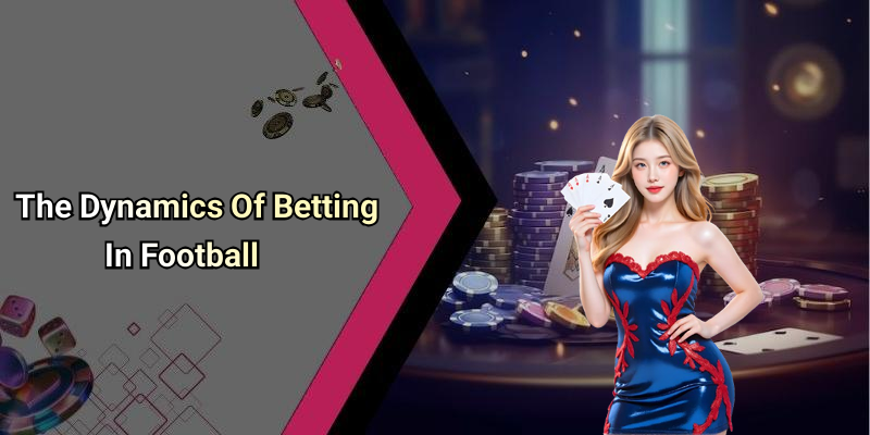 The Dynamics Of Betting In Football