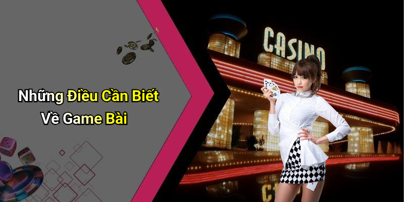 Những Điều Cần Biết Về Game Bài
