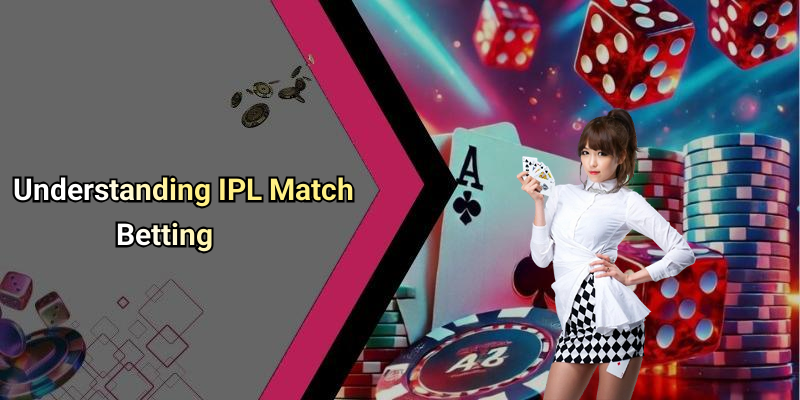 Understanding IPL Match Betting