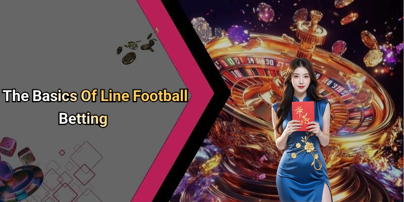 The Basics Of Line Football Betting