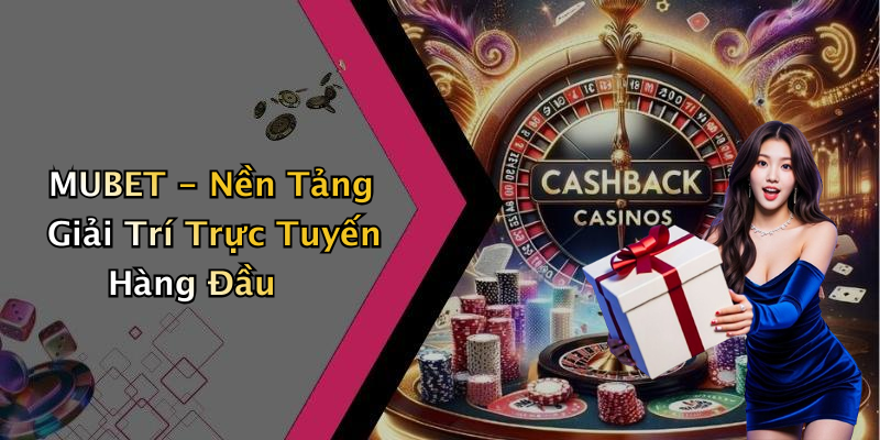 MUBET - Nền Tảng Giải Trí Trực Tuyến Hàng Đầu