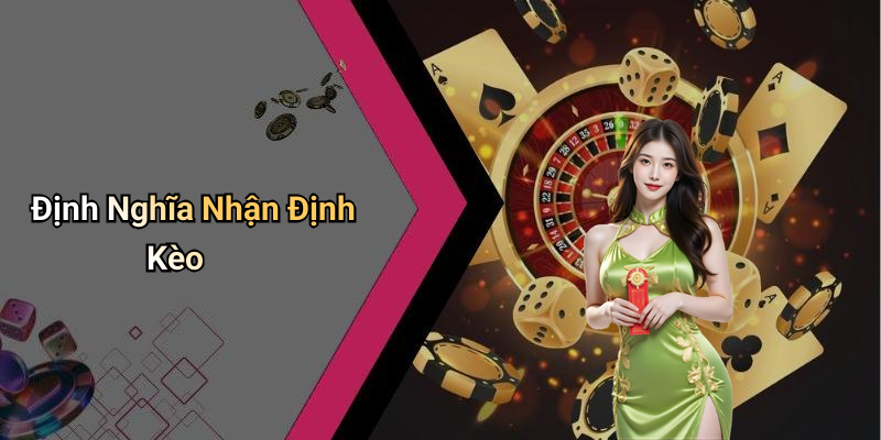 Định Nghĩa Nhận Định Kèo