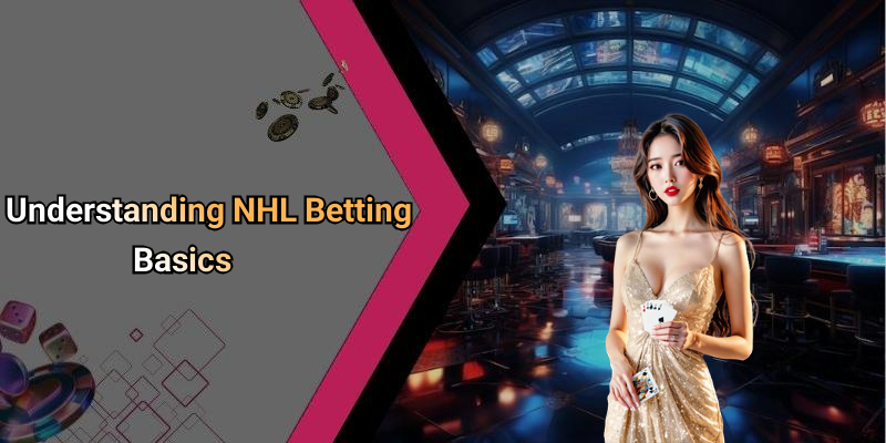 Understanding NHL Betting Basics