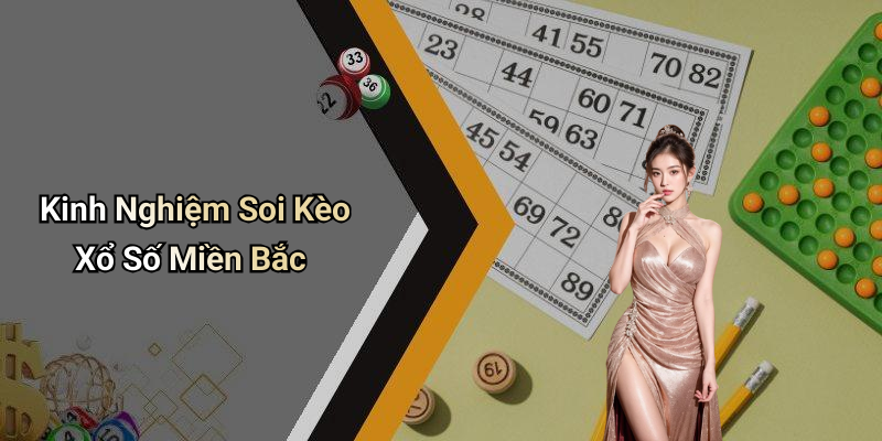 Kinh Nghiệm Soi Kèo Xổ Số Miền Bắc