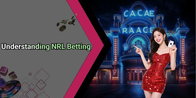 Understanding NRL Betting