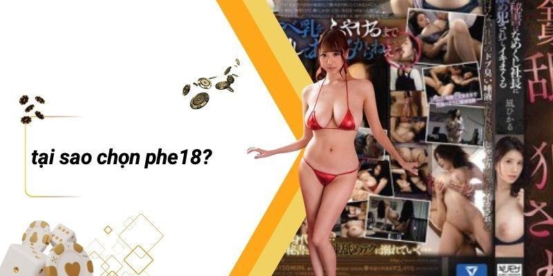 Tại Sao Chọn PHE18?