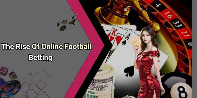 The Rise Of Online Football Betting