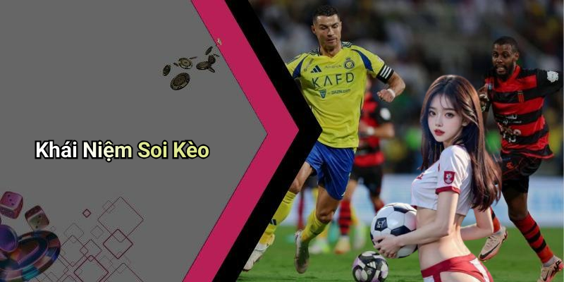 Khái Niệm Soi Kèo