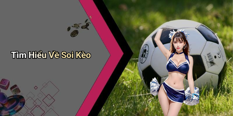 Tìm Hiểu Về Soi Kèo