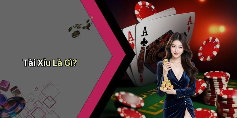 Tài Xỉu Là Gì?
