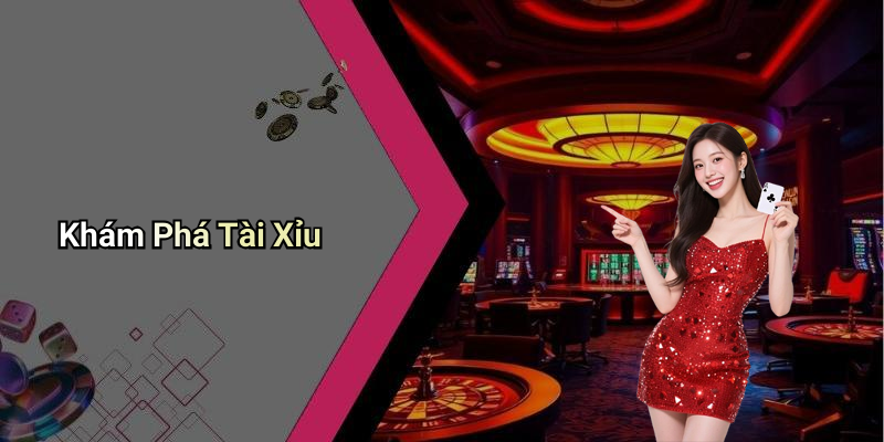 Khám Phá Tài Xỉu