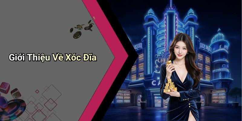 Giới Thiệu Về Xóc Đĩa