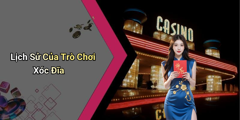 Lịch Sử Của Trò Chơi Xóc Đĩa