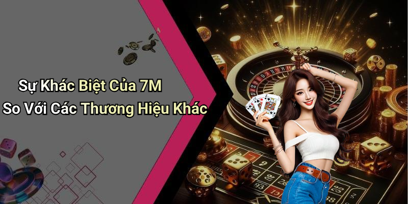 Các Dịch Vụ Nổi Bật Từ 7M