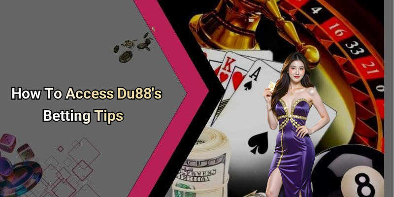 How To Access Du88’s Betting Tips