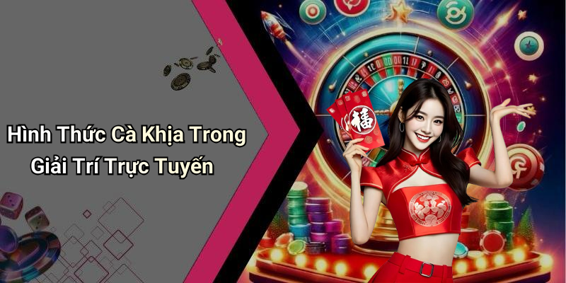 Hình Thức Cà Khịa Trong Giải Trí Trực Tuyến