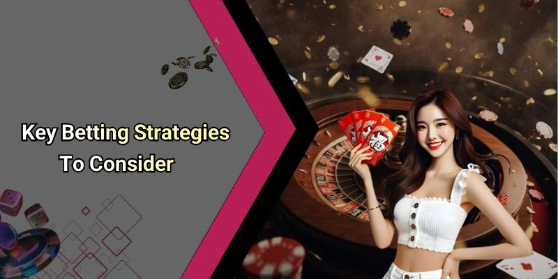 Key Betting Strategies To Consider
