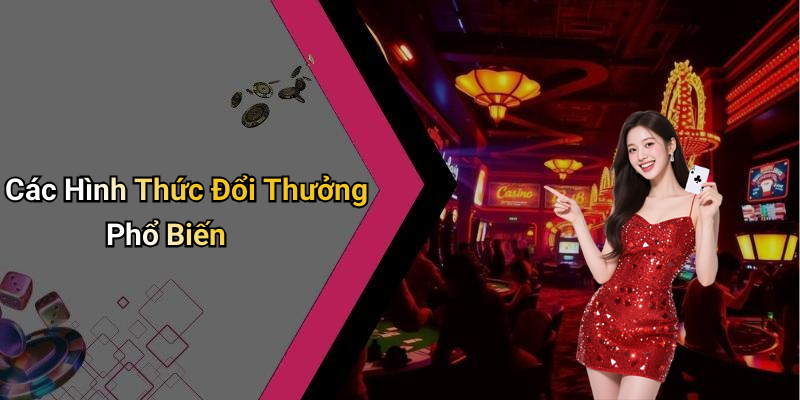 Các Hình Thức Đổi Thưởng Phổ Biến