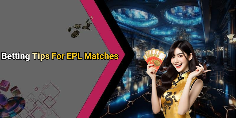 Betting Tips For EPL Matches