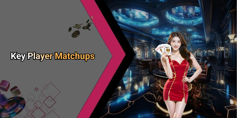 Key Player Matchups