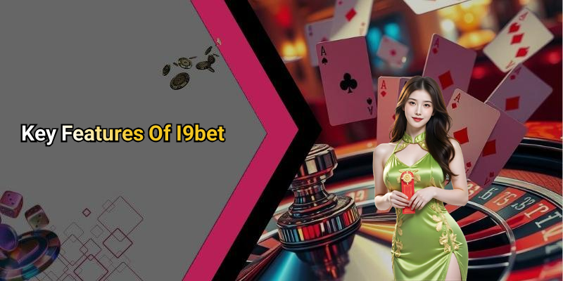 Key Features Of I9bet