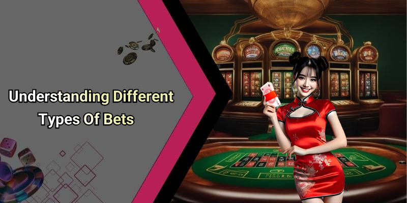 Understanding Different Types Of Bets