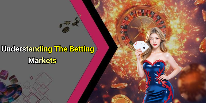 Understanding The Betting Markets