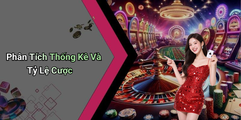 Phân Tích Thống Kê Và Tỷ Lệ Cược