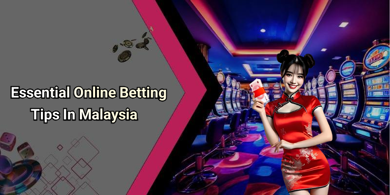 Essential Online Betting Tips In Malaysia