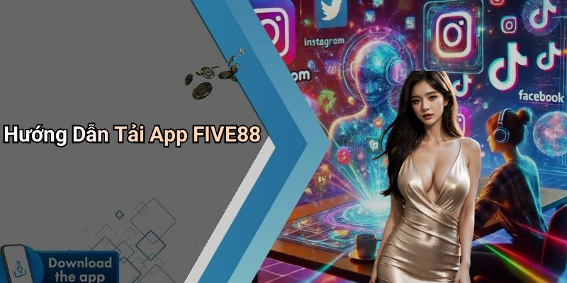Hướng Dẫn Tải App FIVE88