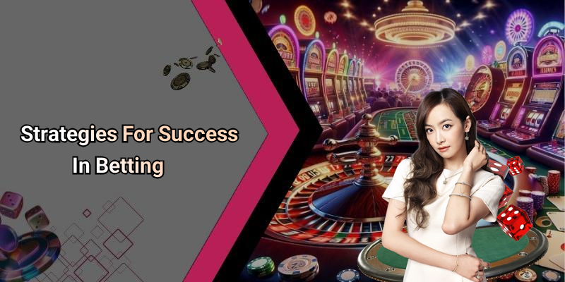 Strategies For Success In Betting