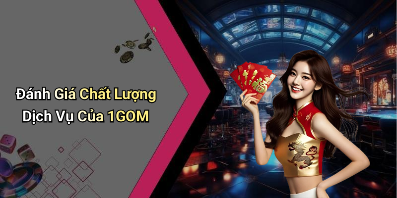 Đánh Giá Chất Lượng Dịch Vụ Của 1GOM