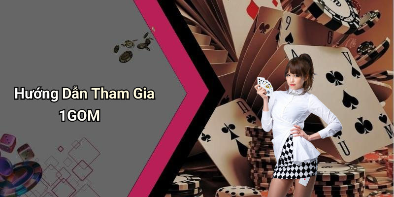 Hướng Dẫn Tham Gia 1GOM