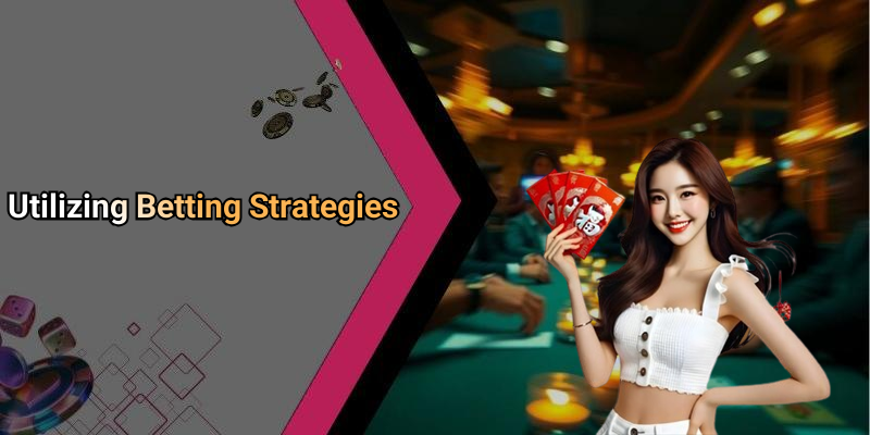 Utilizing Betting Strategies