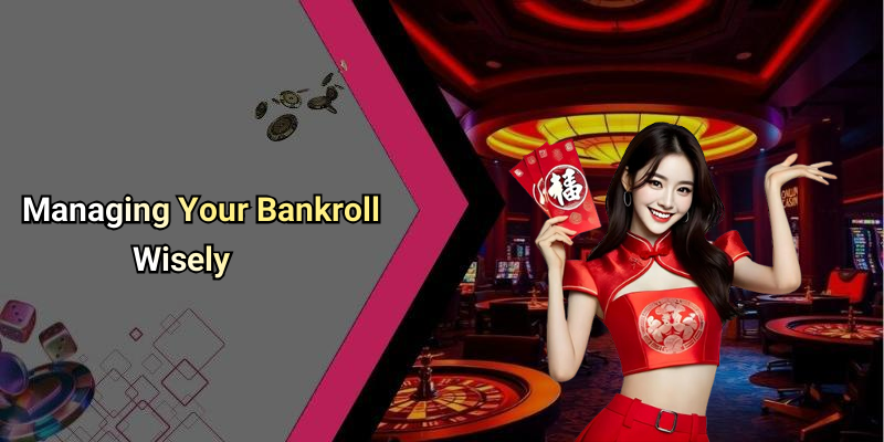 Managing Your Bankroll Wisely