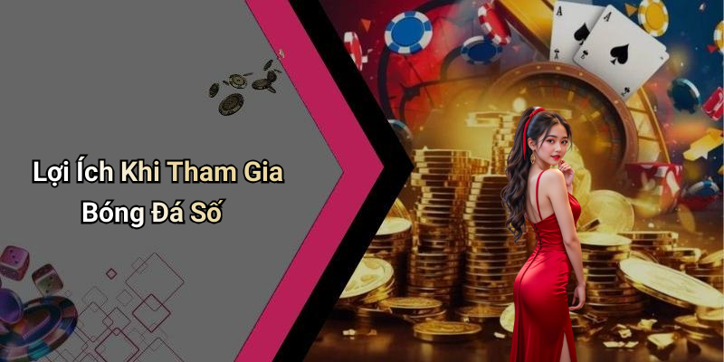 Lợi Ích Khi Tham Gia Bóng Đá Số