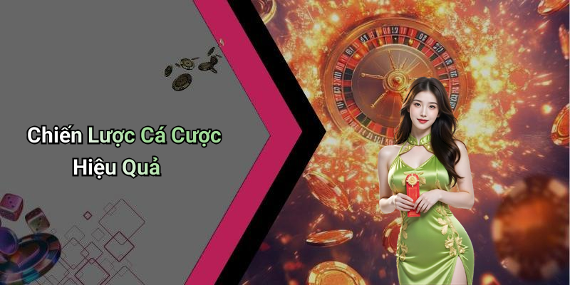 Chiến Lược Cá Cược Hiệu Quả