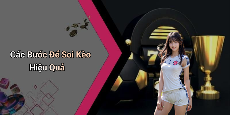 Các Bước Để Soi Kèo Hiệu Quả