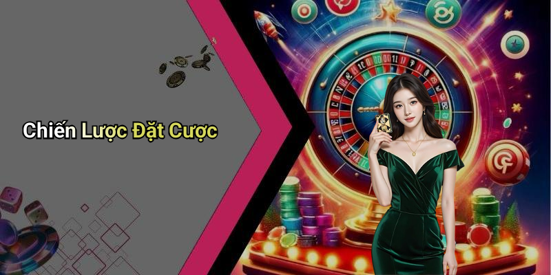 Chiến Lược Đặt Cược