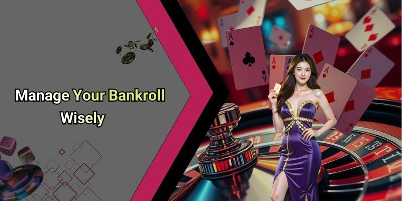 Manage Your Bankroll Wisely