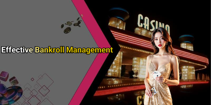 Effective Bankroll Management
