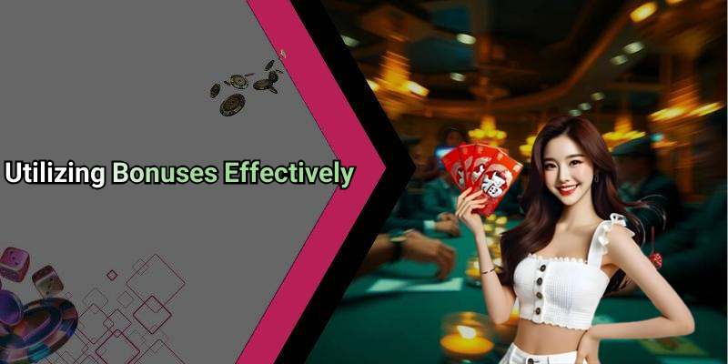 Utilizing Bonuses Effectively