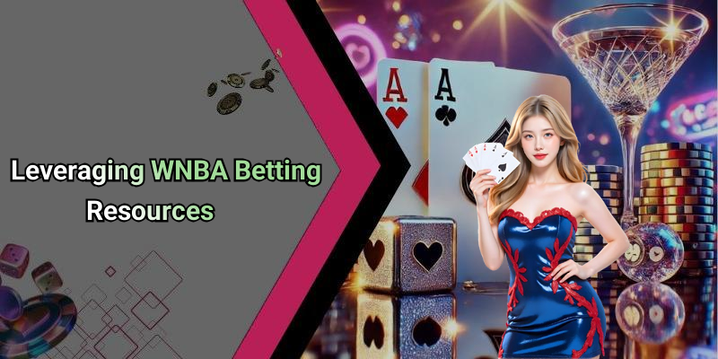 Leveraging WNBA Betting Resources